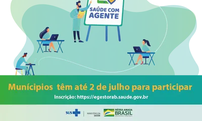 Ministério da Saúde prorroga prazo para adesão ao Programa Saúde com Agente